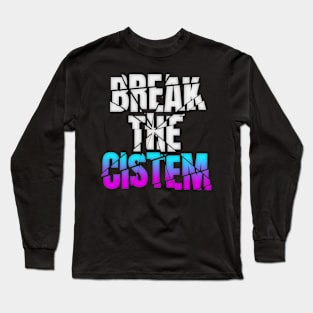 Break The Cistem - T-shirt & Hoodie Long Sleeve T-Shirt